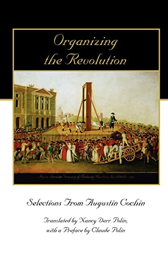 Organizing the Revolution: Selections from Augustin Cochin