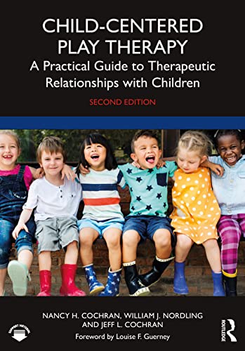 Child-Centered Play Therapy: A Practical Guide to Therapeutic Relationships with Children von Routledge