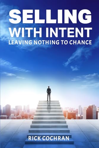 Selling with Intent: Leave nothing to Chance Selling with Intent: Leave nothing to Chance von USA Publishing Hub