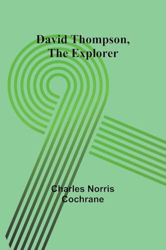 David Thompson, The Explorer von Alpha Editions