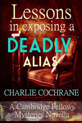 Lessons in Exposing a Deadly Alias: A Cambridge Fellows Mystery von Independently published