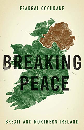 Breaking Peace: Brexit and Northern Ireland (Manchester University Press) von Manchester University Press