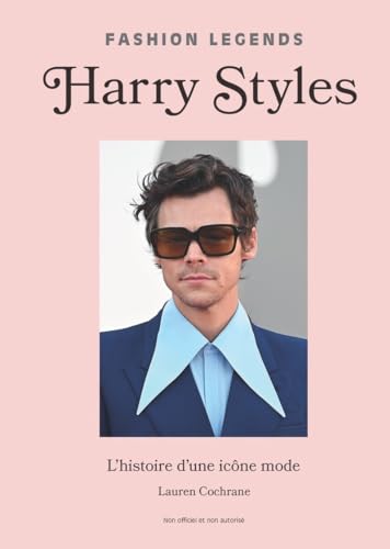Harry Styles, l'Histoire d'une icône de la Mode (version francaise) - Icons of Style: L'histoire d'une icône mode von PLACE VICTOIRES