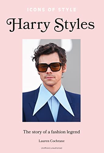 Icons of Style – Harry Styles: The story of a fashion legend von Welbeck Publishing