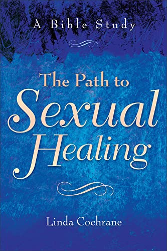 Path to Sexual Healing, The: A Bible Study