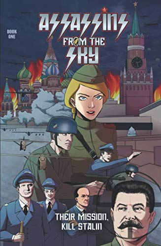 Assassins From The Sky: Their Mission, Kill Stalin