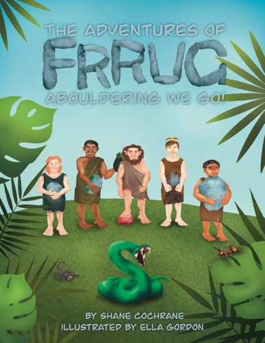 The Adventures of Frrug: Abouldering We Go! von Booklocker.com, Inc.
