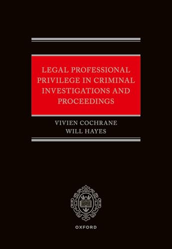 Legal Professional Privilege in Criminal Investigations and Proceedings von Oxford University Press
