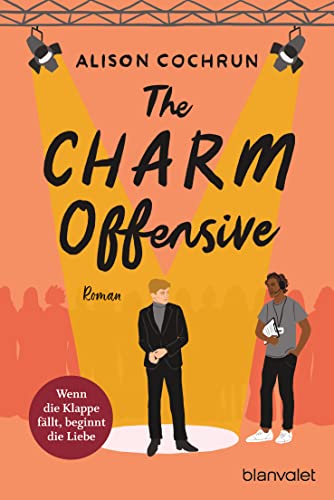 The Charm Offensive - Wenn die Klappe fällt, beginnt die Liebe: Roman von Blanvalet