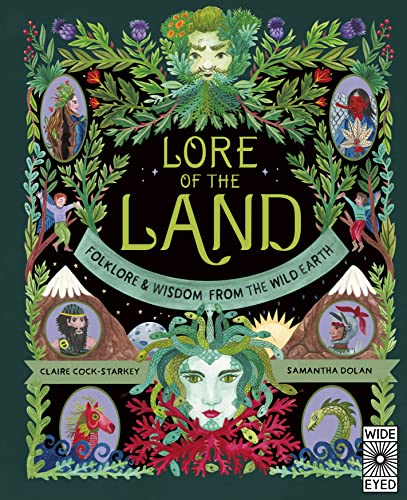 Lore of the Land: Folklore & Wisdom from the Wild Earth (2) (Nature’s Folklore, Band 2) von Wide Eyed Editions