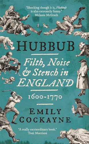 Hubbub: Filth, Noise, and Stench in England, 1600-1770 von Yale University Press