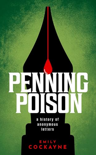 Penning Poison: A history of anonymous letters von Oxford University Press