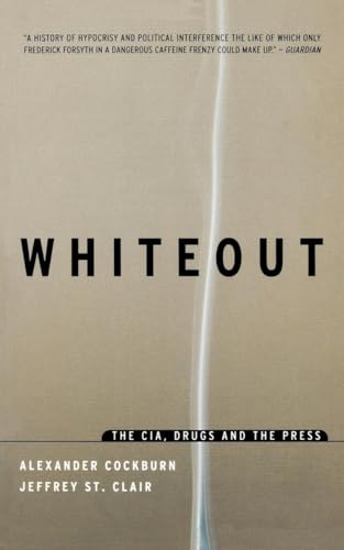 WHITEOUT: THE CIA, DRUGS AND THE PRESSrugs and the Pres
