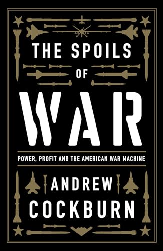 Spoils of War: Power, Profit and the American War Machine von Verso