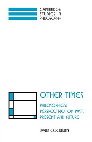 Other Times: Philosophical Perspectives on Past, Present and Future (Cambridge Studies in Philosophy) von Cambridge University Press