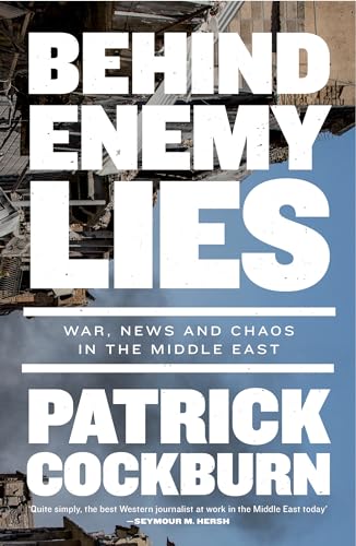 Behind Enemy Lies: War, News and Chaos in the Middle East von Verso