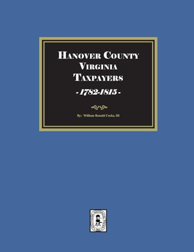 Hanover County, Virginia Taxpayers, St. Paul's Parish, 1782-1815 Hanover County, Virginia Taxpayers, St. Paul's Parish, 1782-1815 von Southern Historical Press, Inc.