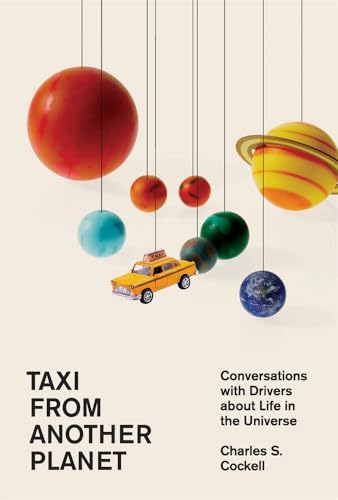 Taxi from Another Planet: Conversations with Drivers about Life in the Universe von Harvard University Press