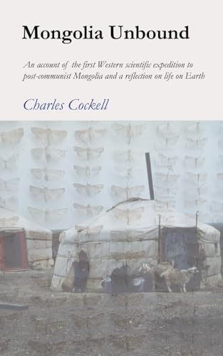 Mongolia Unbound: An account of the first Western scientific expedition to post-communist Mongolia and a reflection on life on Earth von Independently published