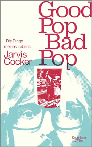 Good Pop, Bad Pop: Die Dinge meines Lebens
