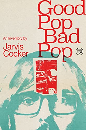Good Pop, Bad Pop: The Sunday Times bestselling hit from Jarvis Cocker von Jonathan Cape