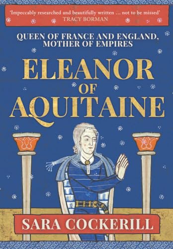 Eleanor of Aquitaine: Queen of France and England, Mother of Empires von Amberley Publishing