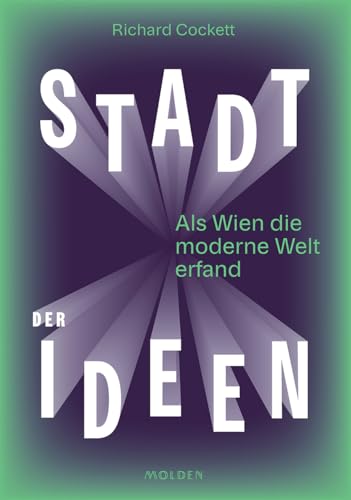 Stadt der Ideen: Als Wien die moderne Welt erfand (Deutsche Übersetzung: Vienna: How the City of Ideas Created the Modern World) von Molden Verlag