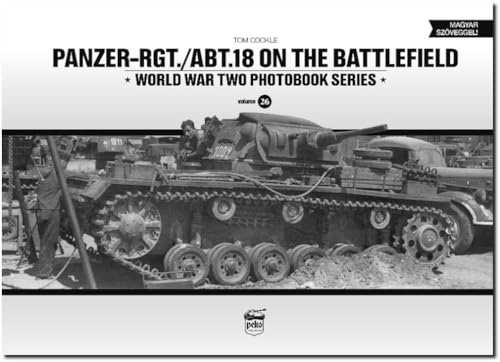 Panzer-rgt./Abt.18 on the Battlefield (World War Two Photobook, 26) von PeKo Publishing Kft.