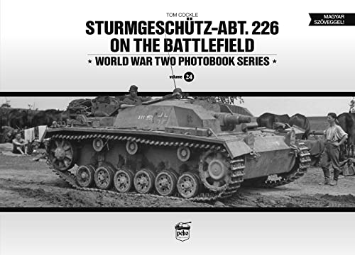 Sturmgeschütz-abt.226 on the Battlefield (World War Two Photobook, 24) von PeKo Publishing Kft.