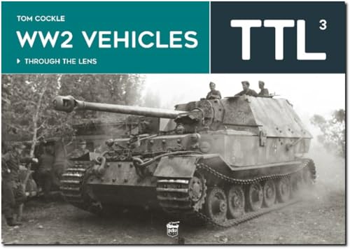 Ww2 Vehicles: Through the Lens Volume 3 (Through the Lens, 3) von PeKo Publishing Kft.