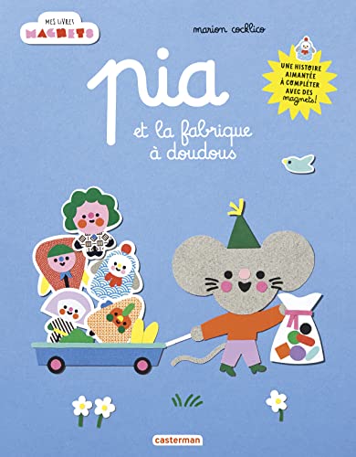 Mes livres magnets - Pia et la fabrique à doudous: Une histoire aimantée à compléter avec des magnets ! von CASTERMAN