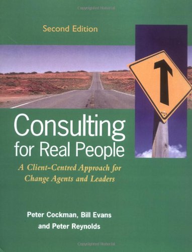 Consulting for Real People: A Client-Centred Approach for Change Agents and Leaders von McGraw-Hill Professional