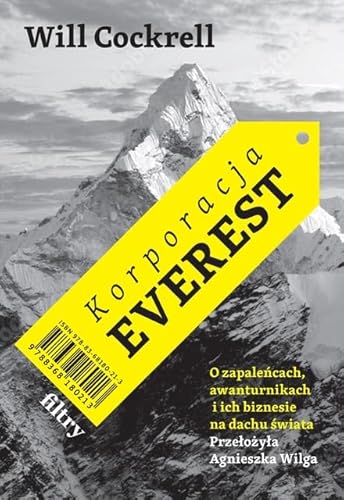 Korporacja Everest O zapaleńcach, awanturnikach i ich biznesie na dachu świata von Filtry