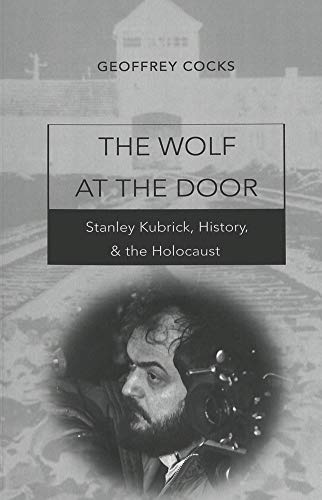The Wolf at the Door: Stanley Kubrick, History, and the Holocaust (Contemporary Film, Television, and Video, Band 1) von Peter Lang Inc., International Academic Publishers