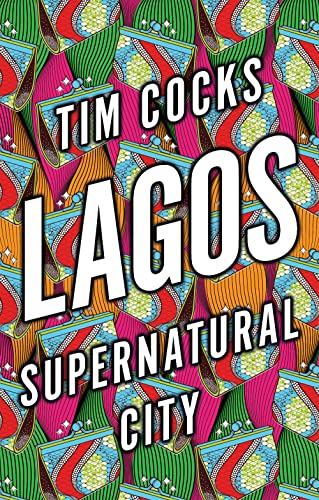 Lagos: Supernatural City von C Hurst & Co Publishers Ltd
