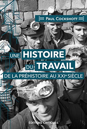 Une histoire du travail de la préhistoire au XXIe siècle: Démographie, technique, pouvoir