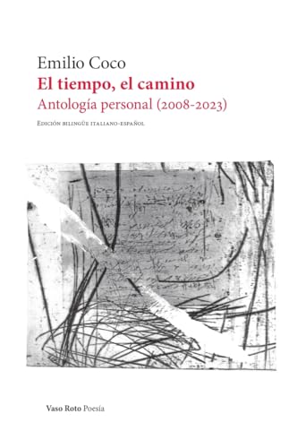 El tiempo, el camino.: (Antología personal 2008-2023) (Poesía, Band 220) von VASO ROTO EDICIONES