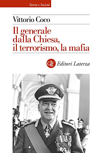 Il generale Dalla Chiesa, il terrorismo, la mafia (Storia e società) von Laterza
