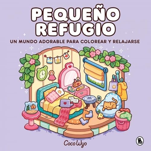 Pequeño refugio: Un mundo cozy y adorable para colorear y relajarse ideal para niños y adultos (Bruguera Tendencias) von Bruguera