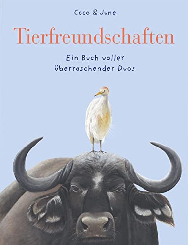 Tierfreundschaften: Ein Buch voller überraschender Duos von Freies Geistesleben GmbH