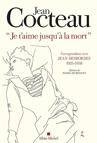 "Je t'aime jusqu'à la mort": Correspondance avec Jean Desbordes (1925-1938). Edition de Marie-Jo Bonnet von ALBIN MICHEL