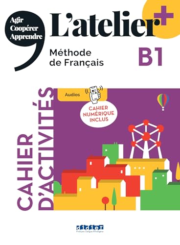L'atelier - Méthode de Français - Ausgabe 2023 – L’atelier+ - B1: Cahier d'activités mit didierfle.app und E-Book