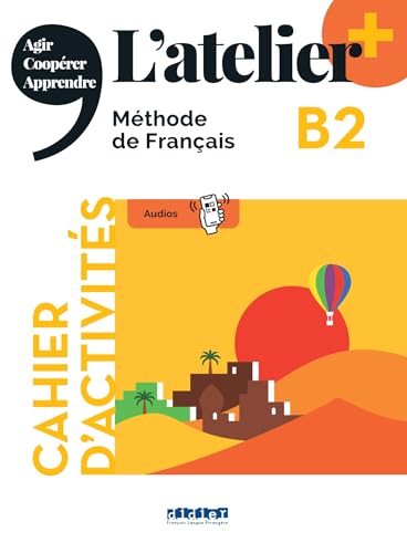 L'atelier. Méthode de Français. B2. Cahier. Per le Scuole superiori. Con didierfle.app: Cahier d'activités