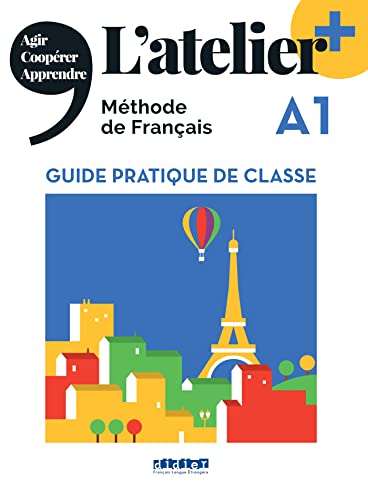 L'atelier +: Guide pratique de classe A1