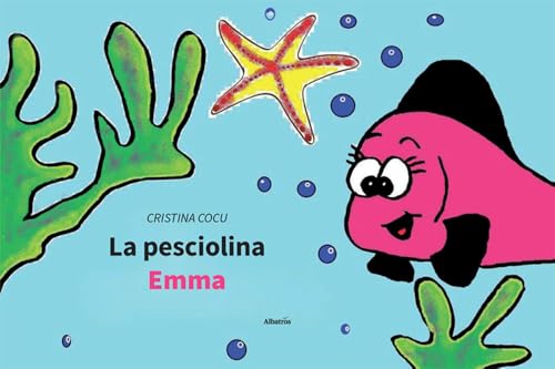 La pesciolina Emma. Ediz. illustrata (Nuove voci. Fabulae) von Gruppo Albatros Il Filo