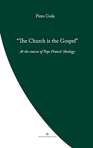 The Church is the Gospel: At the Source of Pope Francis' Theology von Coventry Press