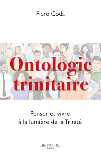 Ontologie trinitaire: Penser et vivre à la lumière de la Trinité von NOUVELLE CITE