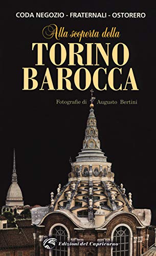 Alla scoperta della Torino barocca von Edizioni del Capricorno
