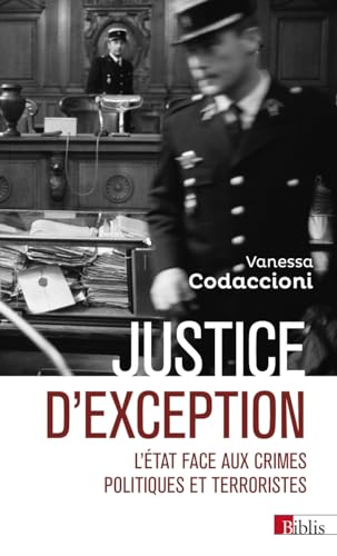 Justice d'exception - L'État face aux crimes politiques et terroristes: L'Etat face aux crimes politiques et terroristes