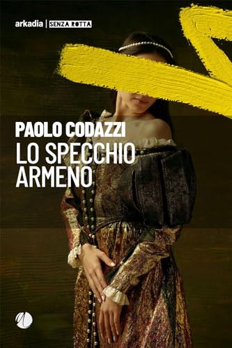 Lo specchio armeno (Senza rotta) von Arkadia